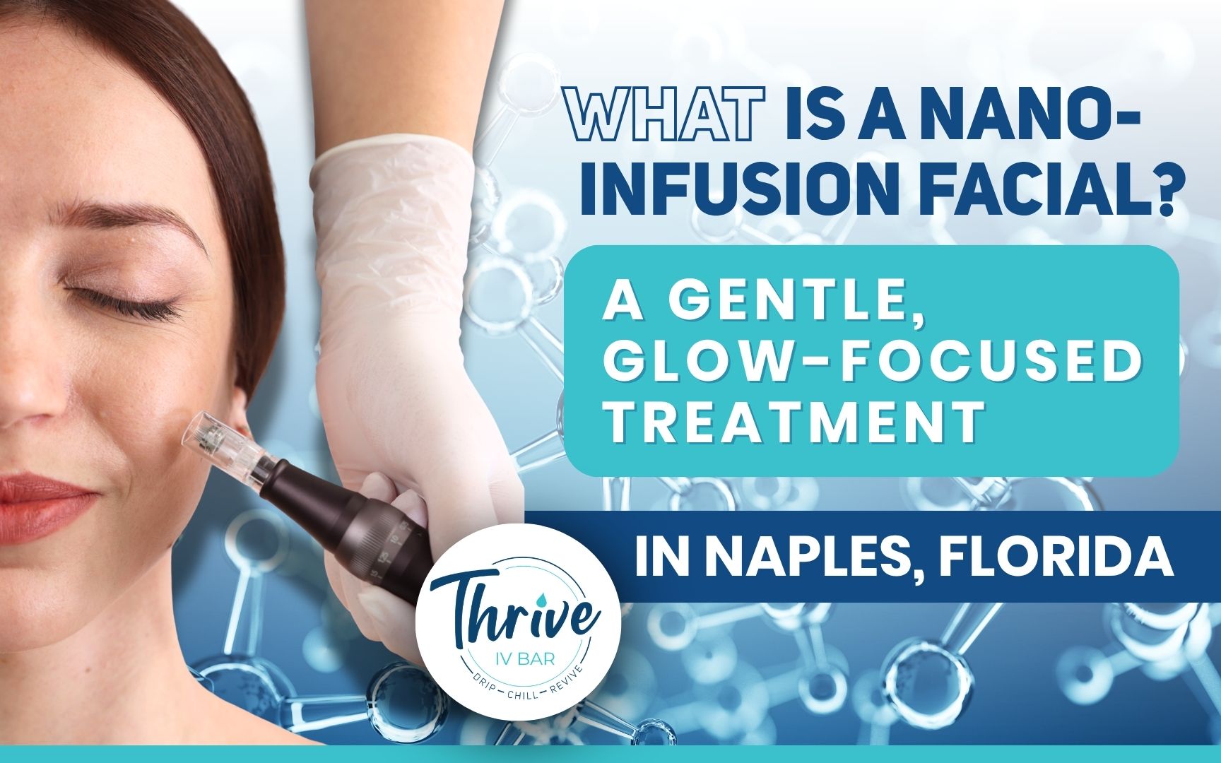What Is a Nano-Infusion Facial? A Gentle, Glow-Focused Treatment in Naples, Florida