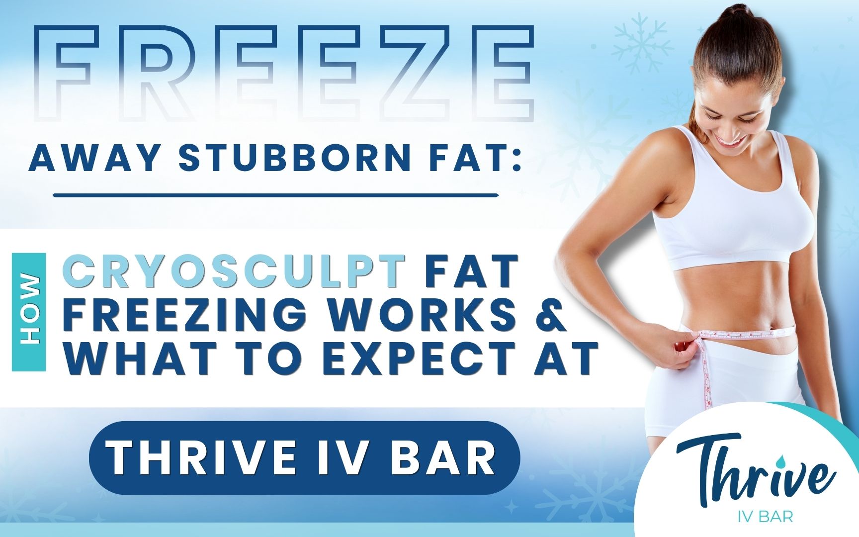 Freeze Away Stubborn Fat: How CryoSculpt Fat Freezing Works & What to Expect at Thrive IV Bar Woman in white workout gear measuring her waist with a tape measure, promoting CryoSculpt fat freezing at Thrive IV Bar