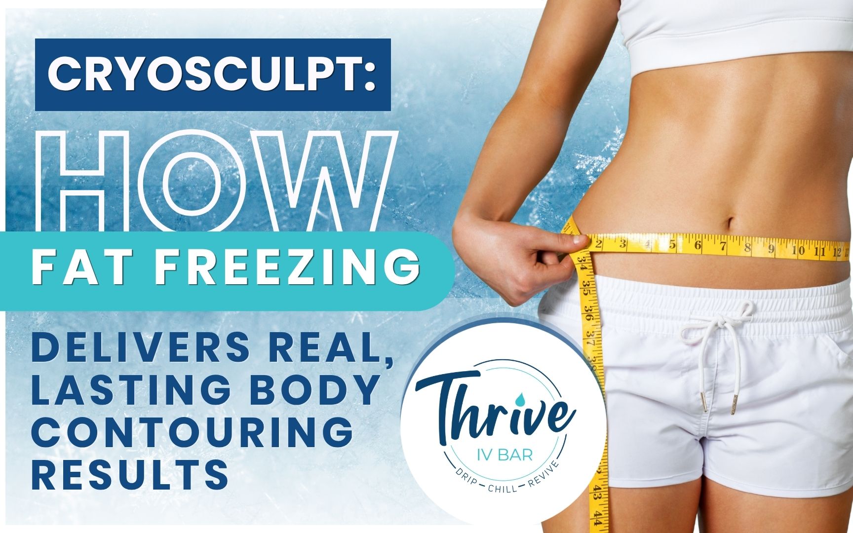tiv-blog-july-2026-cryosculpt-how-fat Close-up of a woman measuring her waist with a tape measure, Thrive IV Bar logo